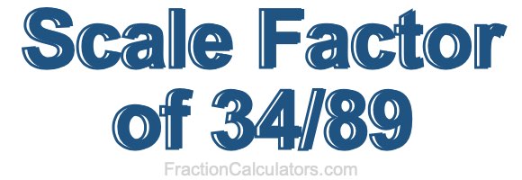 Scale Factor of 34/89