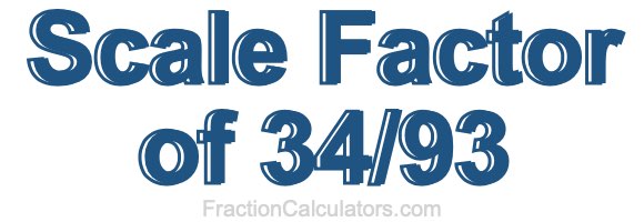Scale Factor of 34/93