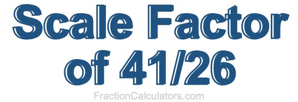 Scale Factor of 41/26