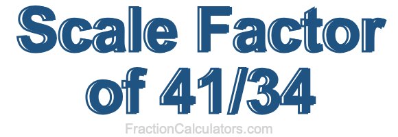 Scale Factor of 41/34