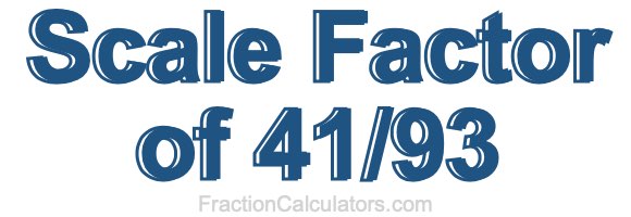 Scale Factor of 41/93
