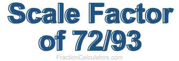 Scale Factor of 72/93