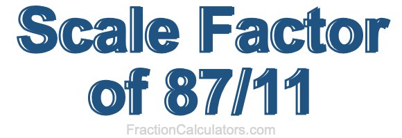 Scale Factor of 87/11