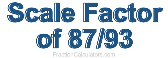 Scale Factor of 87/93