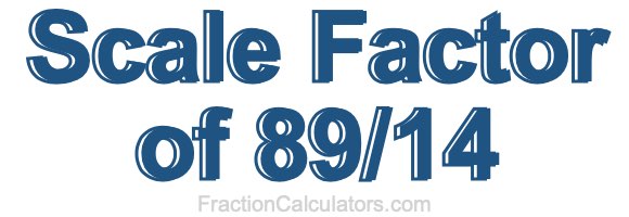 Scale Factor of 89/14