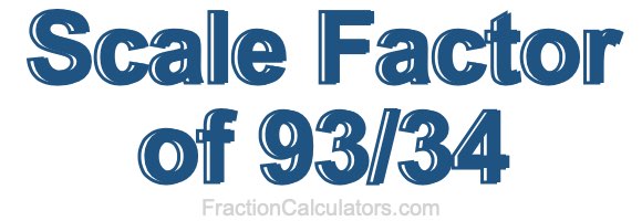 Scale Factor of 93/34