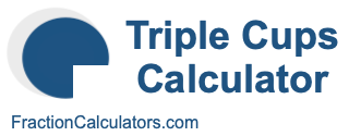 What is 3/4 cup tripled?